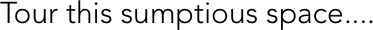 Tour this sumptious space....
