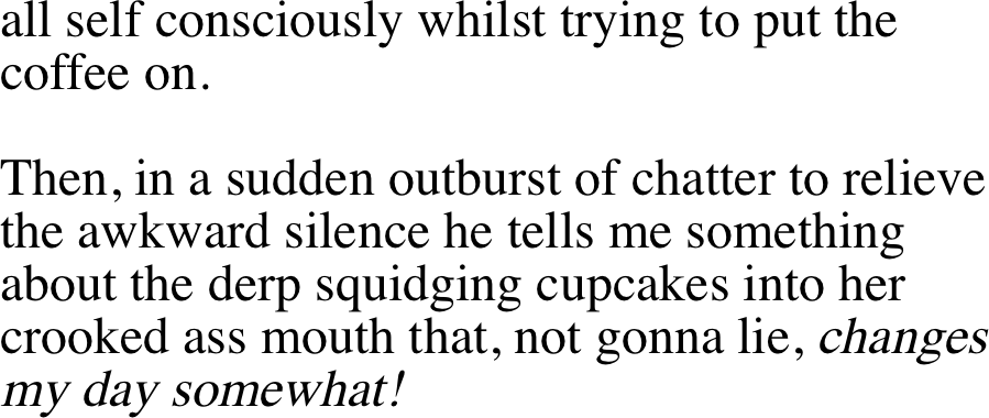 all self consciously whilst trying