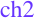 ch2