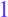 1