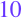 10