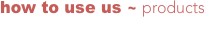 how to use us ~