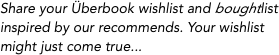 Share your Überbook wishlist and