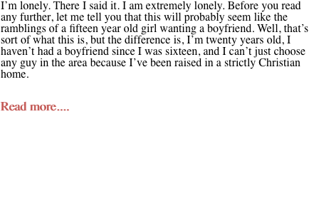 I’m lonely. There I said