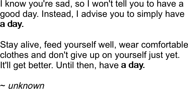 I know you're sad, so