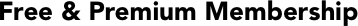 Free & Premium Membership