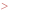 >