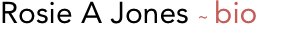 Rosie A Jones ~ bio