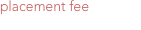 placement fee