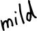 mild
