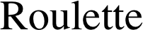 Roulette