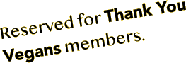 Reserved for Thank You Vegans